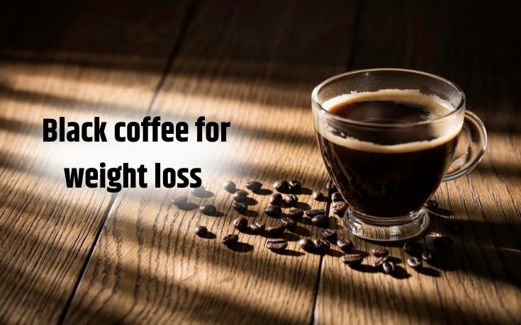 Black Coffee For Weight Loss