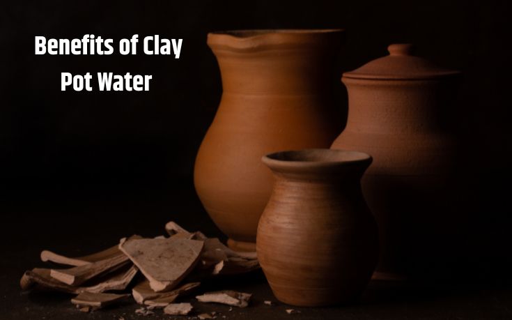 Benefits of Clay Pot Water